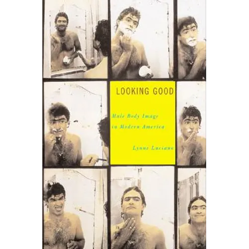 Looking Good: Male Body Image in Modern America