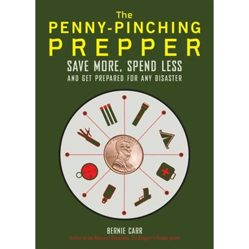 The Penny-Pinching Prepper: Save More, Spend Less and Get Prepared for Any Disaster - Paperback