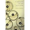 In Absolutes We Seek Each Other - Paperback