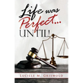 Life Was Perfect...until! - Paperback