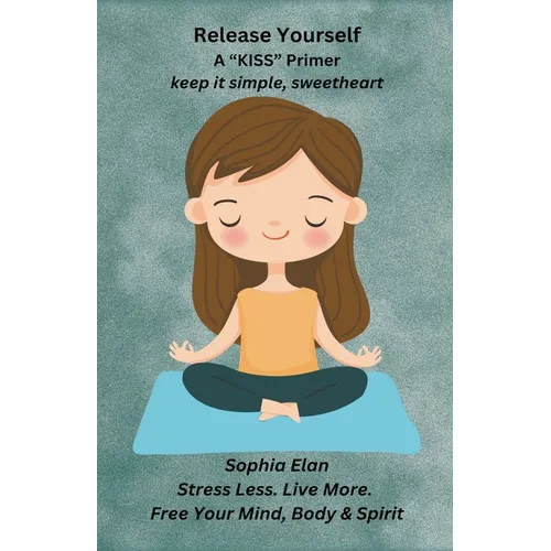 Release Yourself Part I. Stress Less. Live More. - Paperback
