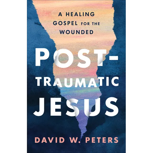Post-Traumatic Jesus: Reading the Gospel with the Wounded - Paperback