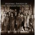 Historic Photos of the Manhattan Project