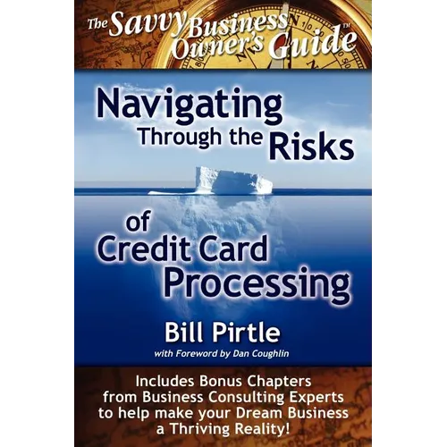 Navigating Through the Risks of Credit Card Processing - Paperback