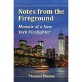 Notes from the Fireground: Memoir of a New York Firefighter
