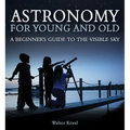 Astronomy for Young and Old: A Beginner's Guide to the Visible Sky - Paperback