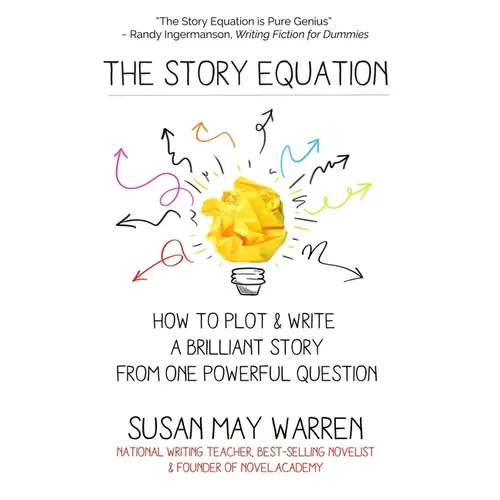 The Story Equation: How to Plot and Write a Brilliant Story with One Powerful Question - Paperback