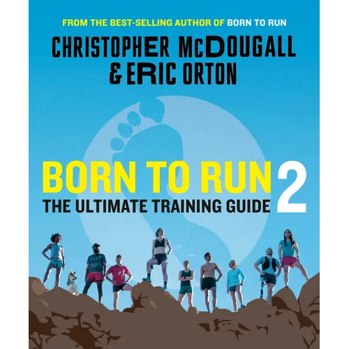 Born to Run 2: The Ultimate Training Guide - Paperback