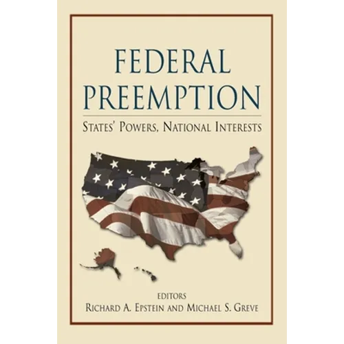Federal Preemption: States' Powers, National Interests - Paperback