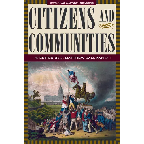 Citizens and Communities: Civil War History Readers, Volume 4