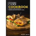 Panini Cookbook: Step-by-step recipes for making delicious panini at home - Paperback
