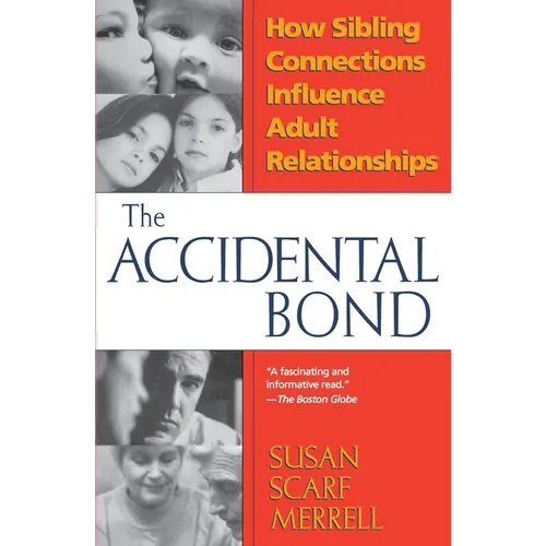 Accidental Bond: How Sibling Connections Influence Adult Relationships - Paperback