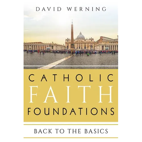 Catholic Faith Foundations: Back to the Basics - Paperback