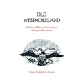 Old Westmoreland: A History of Western Pennsylvania during the Revolution