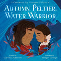 Autumn Peltier, Water Warrior - Hardcover