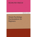 Dream Psychology Psychoanalysis for Beginners - Paperback