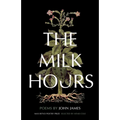 The Milk Hours: Poems - Paperback