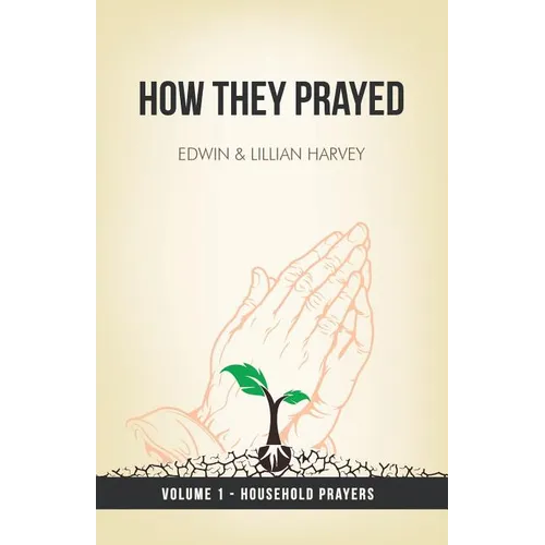 How They Prayed Vol 1 Household Prayers - Paperback