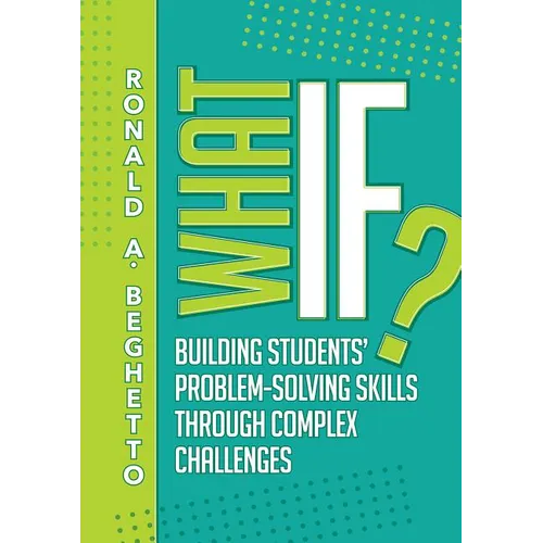 What If?: Building Students' Problem-Solving Skills Through Complex Challenges - Paperback