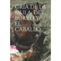 Cría de la Mula, del Burro Y El Caballo - Paperback