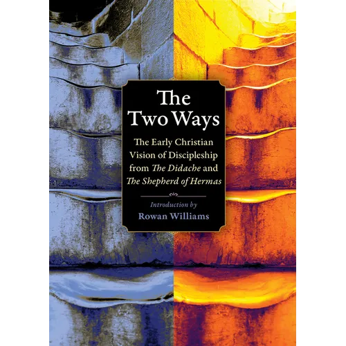 The Two Ways: The Early Christian Vision of Discipleship from the Didache and the Shepherd of Hermas - Paperback
