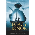 Legacy of Honor: The Patriarch - A World War One (WW1) Saga