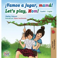 Vamos a jugar, mamá Let's play, Mom: Spanish English Bilingual Book - Hardcover