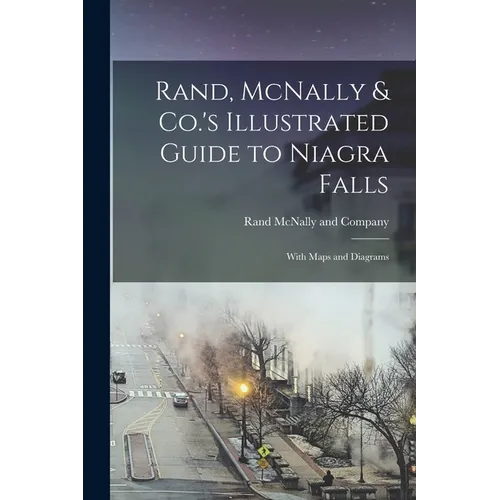 Rand, McNally & Co.'s Illustrated Guide to Niagra Falls; With Maps and Diagrams