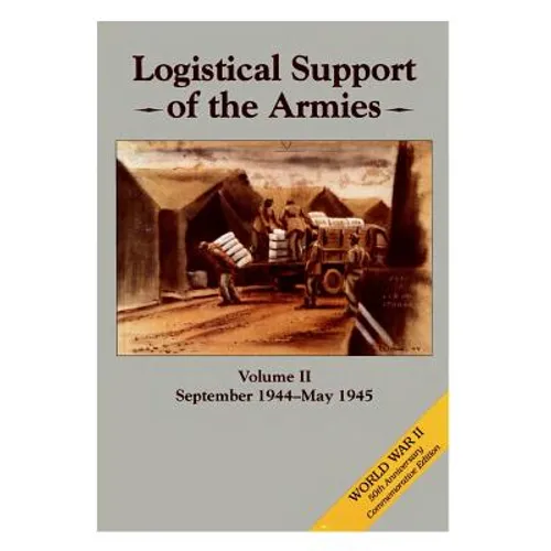 Logistical Support of the Armies: Volume II September 1944-May 1945