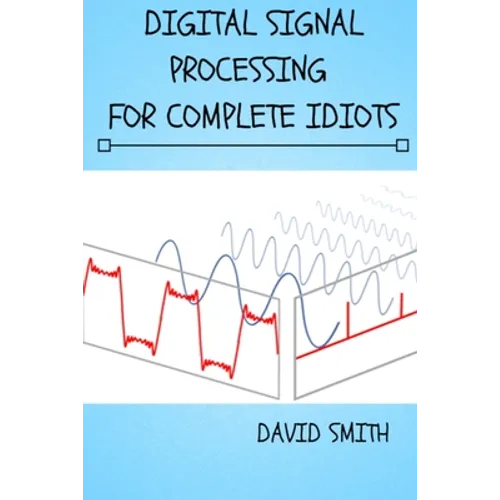 Digital Signal Processing for Complete Idiots - Paperback
