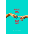 F*ck You Pay Me - Paperback