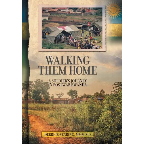 Walking Them Home: A Soldier's Journey in Postwar Rwanda