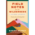 Field Notes for the Wilderness: A Guided Journal: Practices for an Evolving Faith - Paperback