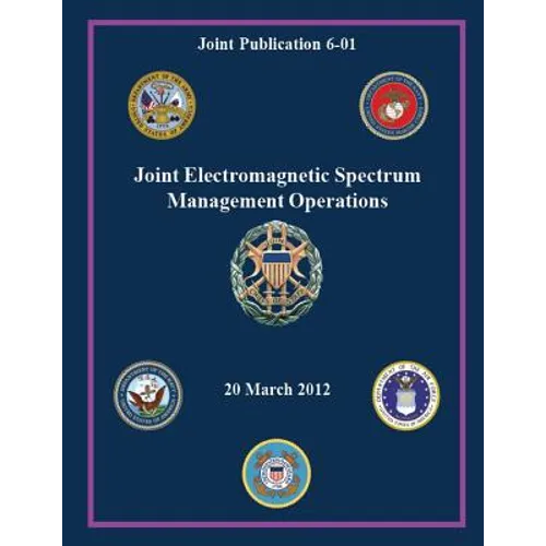 Joint Electromagnetic Spectrum Management Operations (Joint Publication 6-01)