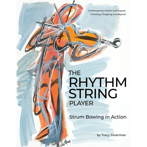 The Rhythm String Player: Strum Bowing in Action - Paperback