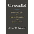Unreconciled: Race, History, and Higher Education in the Deep South
