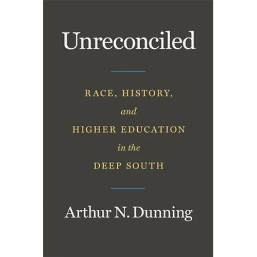 Unreconciled: Race, History, and Higher Education in the Deep South