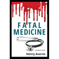 FATAL MEDICINE - A Mystery Novel - Paperback