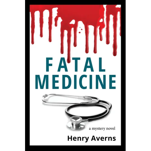 FATAL MEDICINE - A Mystery Novel - Paperback