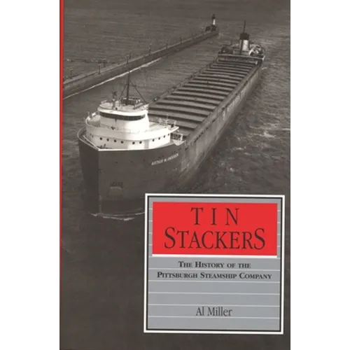 Tin Stackers: The History of the Pittsburgh Steamship Company