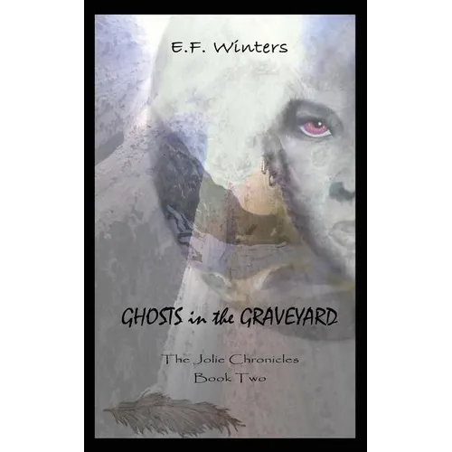 Ghosts in the Graveyard: The Jolie Chronicles Book Two - Paperback