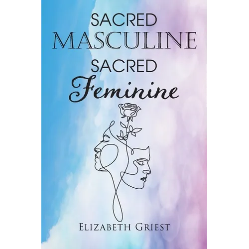 Sacred Masculine Sacred Feminine - Paperback