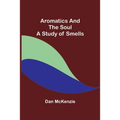 Aromatics and the Soul: A Study of Smells - Paperback