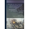 History of the Counties of Gloucester, Salem, and Cumberland New Jersey, With Biographical Sketches of Their Prominent Citizens