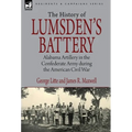 History of Lumsden's Battery: Alabama Artillery in the Confederate Army during the American Civil War