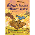 The Perilous Performance at Milkweed Meadow - Hardcover