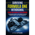Surviving Formula One Withdrawal from Abu Dhabi to Melbourne: Techniques Every F1 Fan Needs to Know to Be the Best They Can Possibly Be - Paperback