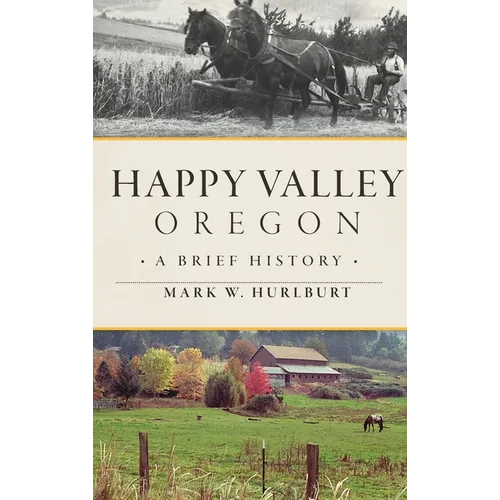 Happy Valley, Oregon: A Brief History - Hardcover