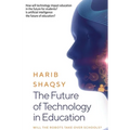 The Future of Technology in Education: How AI Will Transform the Learning and Teaching Process Forever - Hardcover