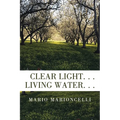 Clear Light. . . Living Water. . . - Paperback